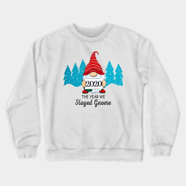 2020 Gnome Christmas Ornament The Year We All Stayed Home Crewneck Sweatshirt by little.tunny